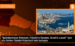 “Şehitlerimize Rahmet, Filistin’e Destek, İsrail’e Lanet” için yüz binler Galata Köprüsü’nde buluştu