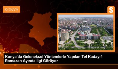Konya’da Geleneksel Yöntemlerle Yapılan Tel Kadayıf Ramazan Ayında İlgi Görüyor