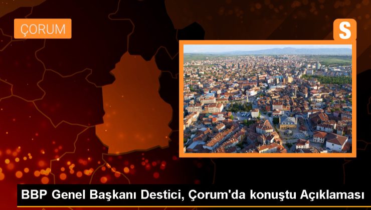 BBP Genel Başkanı Mustafa Destici: Terörle mücadele topyekun yapılmalı