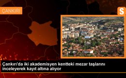 Çankırı’da Tarihi Mezar Taşları Araştırılıyor