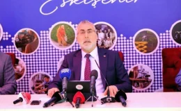 Çalışma ve Sosyal Güvenlik Bakanı: Eskişehir Şehircilik ve Belediyecilikte Geride Kalmış Durumda