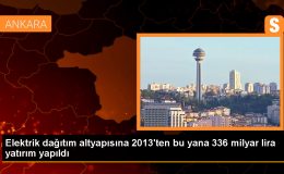 Elektrik dağıtım altyapısına son 3 yılda 20 milyar lira yatırım yapıldı