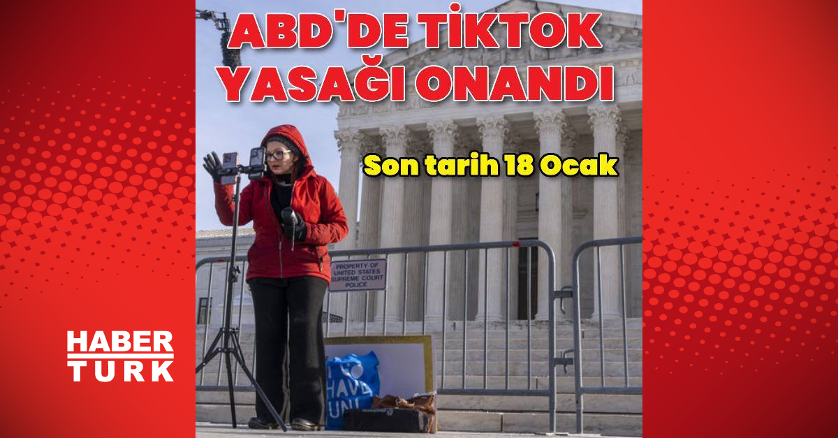 ABD Yüksek Mahkemesi TikTok yasağını onadı