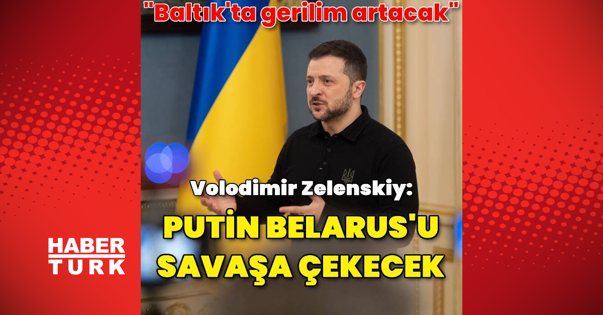 Zelenskiy: Putin Belarus’u savaşa çekecek