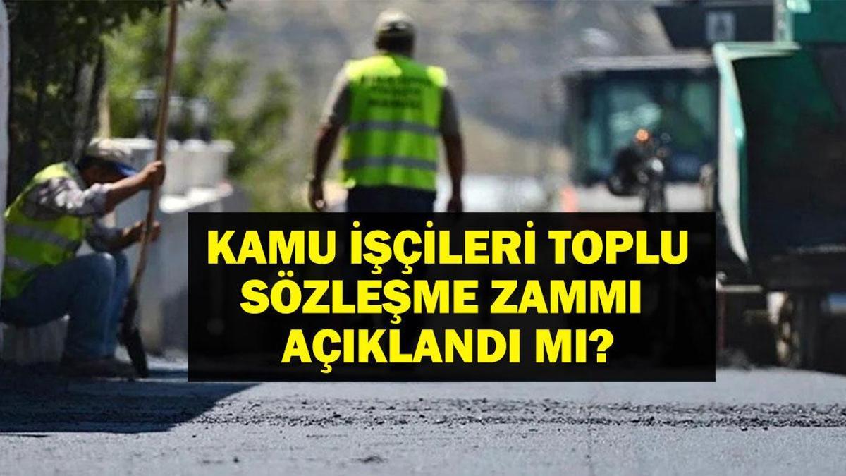 Son Durum Kamu İşçileri Toplu İş Sözleşmesi: 2025 600 Bin Kamu İşçileri Toplu İş Sözleşme Zammı Ne Kadar Olacak?